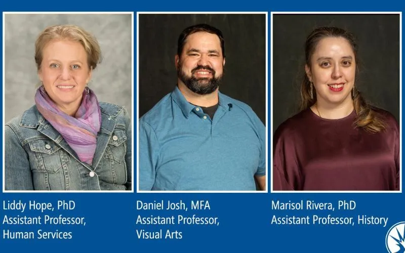 Liddy Hope, PhD, assistant professor of human services; Daniel Josh, MFA, assistant professor of visual arts; Marisol Rivera, PhD, assistant professor of history