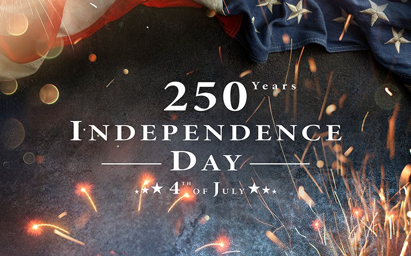 Graphic reading &ldquo;250 Years Independence Day 4th of July&rdquo; with fireworks and American flag fabric in the background.
